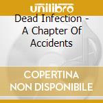 Dead Infection - A Chapter Of Accidents cd