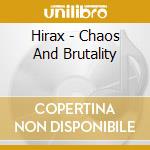 Hirax - Chaos And Brutality cd musicale di Hirax