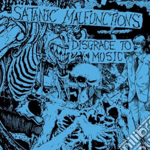 Satanic Malfunctions - Disgrace To Music (2 Cd) cd musicale di Satanic Malfunctions