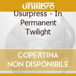 Usurpress - In Permanent Twilight cd
