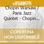 Chopin Warsaw / Paris Jazz Quintet - Chopin Symphony Jazz Project cd musicale di Chopin Warsaw / Paris Jazz Quintet