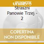 Straszni Panowie Trzej - 2 cd