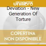 Deviation - New Generation Of Torture cd