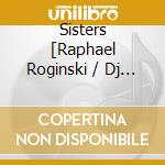 Sisters [Raphael Roginski / Dj Lenar] - The Mono cd musicale di Sisters [Raphael Roginski / Dj Lenar]