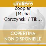 Zooplan [Michal Gorczynski / Tik Tak] - Animarium cd musicale di Zooplan [Michal Gorczynski / Tik Tak]