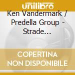 Ken Vandermark / Predella Group - Strade De'Acqua / Roads Of Water / Les R cd musicale di Ken Vandermark / Predella Group