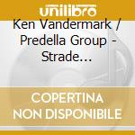 Ken Vandermark / Predella Group - Strade De'Acqua / Roads Of Water / Les R cd