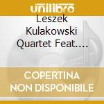 Leszek Kulakowski Quartet Feat. Eddie He - Cantabile In G-Minor cd musicale di Leszek Kulakowski Quartet Feat. Eddie He