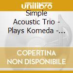 Simple Acoustic Trio - Plays Komeda - Lullaby For Rosemary cd