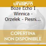 Boze Echo I Winnica - Orzelek - Piesni Patriotyczne cd