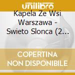Kapela Ze Wsi Warszawa - Swieto Slonca (2 Cd) cd