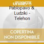 Pablopavo & Ludziki - Telehon cd musicale di Pablopavo & Ludziki