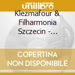 Klezmafour & Filharmonia Szczecin - Klezmafour Orkiestronicznie cd