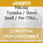 Mikolaj Trzaska / Steve Swell / Per-??Ke - Inner Ear cd