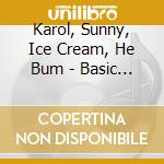Karol, Sunny, Ice Cream, He Bum - Basic Element / Pakito / Deep Spirit: R&#X102l&#X139&#X17ani Wykona cd