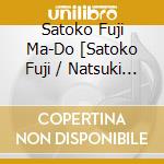 Satoko Fuji Ma-Do [Satoko Fuji / Natsuki - Desert Ship cd