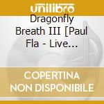 Dragonfly Breath III [Paul Fla - Live At The Stone: Megaloprepus Caerutalus cd
