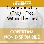 Cosmosamatics (The) - Free Within The Law