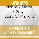 Hobbs / Morris / Gray - Story Of Mankind cd
