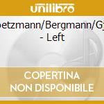 Broetzmann/Bergmann/Gjers - Left cd