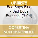 Bad Boys Blue - Bad Boys Essential (3 Cd) cd