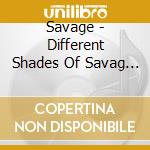 Savage - Different Shades Of Savag (2 Cd) cd