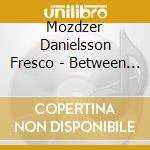Mozdzer Danielsson Fresco - Between Us And The Light cd