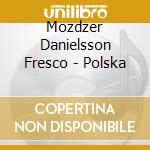 Mozdzer Danielsson Fresco - Polska cd