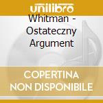 Whitman - Ostateczny Argument cd musicale di Whitman