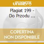 Plagiat 199 - Do Przodu ... cd