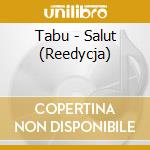 Tabu - Salut (Reedycja) cd