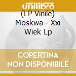 (LP Vinile) Moskwa - Xxi Wiek Lp vinile