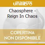Chaosphere - Reign In Chaos cd