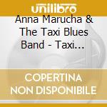 Anna Marucha & The Taxi Blues Band - Taxi Blue cd