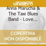 Anna Marucha & The Taxi Blues Band - Love & Soul cd