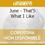 June - That'S What I Like cd