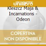 Kleszcz Maja & Incarnations - Odeon cd