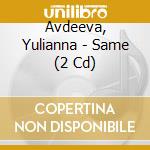 Avdeeva, Yulianna - Same (2 Cd)