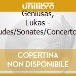 Geniusas, Lukas - Etudes/Sonates/Concerto Pour Piano cd