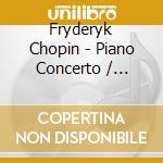 Fryderyk Chopin - Piano Concerto / mazurkas O (2 Cd) cd musicale di Fryderyk Chopin