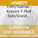Yoffe/Vaiman - Koncert F-Moll Solo/Grand Duo/ cd