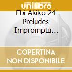Ebi Akiko-24 Preludes  Impromptu  Preled cd musicale di Fryderyk Chopin Institute