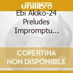 Ebi Akiko-24 Preludes  Impromptu  Preled cd