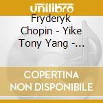 Fryderyk Chopin - Yike Tony Yang - Fryderyk Chopin - Sonata B-Moll / Ballada F-Moll / Mazurki cd