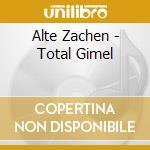 Alte Zachen - Total Gimel cd