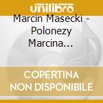 Marcin Masecki - Polonezy Marcina Maseckiego cd musicale di Marcin Masecki