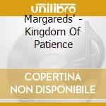 Margareds' - Kingdom Of Patience cd