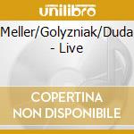 Meller/Golyzniak/Duda - Live cd musicale di Meller/Golyzniak/Duda