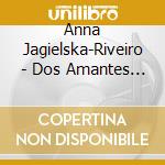 Anna Jagielska-Riveiro - Dos Amantes (Sephardic Songs) cd musicale di Anna Jagielska