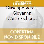 Giuseppe Verdi - Giovanna D'Arco - Chor Teatru Wielkiego W Poznaniu (2 Cd) cd musicale di Giuseppe Verdi